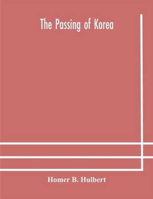 The passing of Korea de Homer B. Hulbert