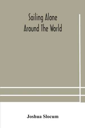 Sailing alone around the world de Joshua Slocum