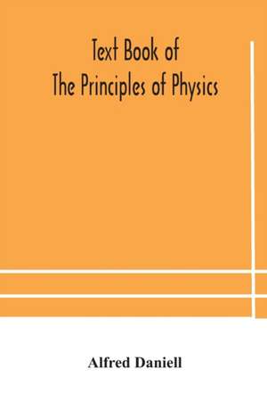 Text book of the principles of physics de Alfred Daniell