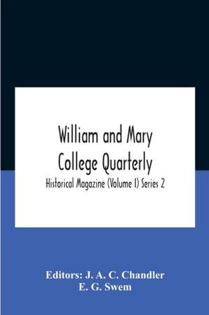 William And Mary College Quarterly; Historical Magazine (Volume I) Series 2 de E. G. Swem