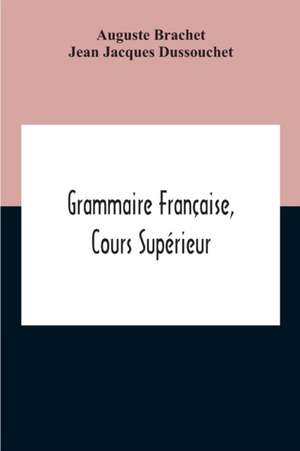 Grammaire Française, Cours Supérieur de Auguste Brachet