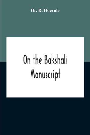 On The Bakshali Manuscript de R. Hoernle