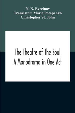 The Theatre Of The Soul; A Monodrama In One Act de N. N. Evreinov