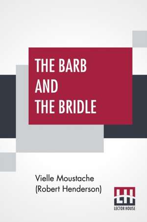 The Barb And The Bridle de Vielle Moustache (Robert Henderson)