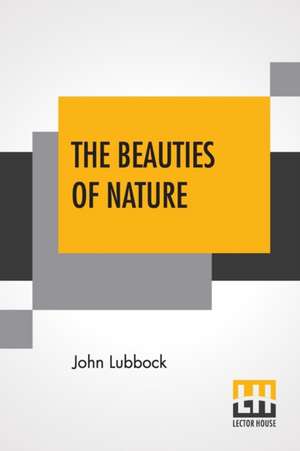 The Beauties Of Nature de John Lubbock