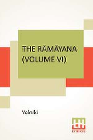 The R¿m¿yana (Volume VI) de Valmiki