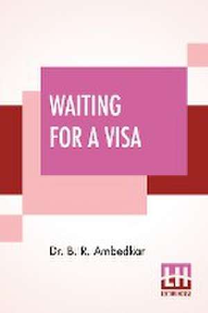 Waiting For A Visa de B. R. Ambedkar