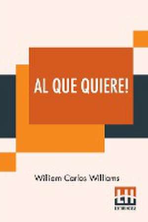 Al Que Quiere! de William Carlos Williams