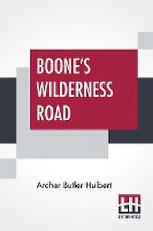 Boone's Wilderness Road de Archer Butler Hulbert