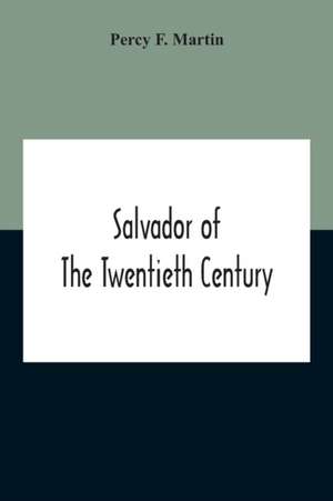 Salvador Of The Twentieth Century de Percy F. Martin