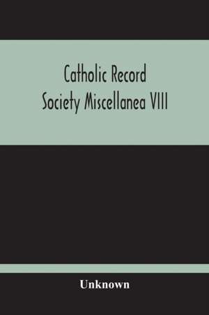 Catholic Record Society Miscellanea Viii de Unknown