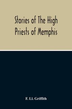 Stories Of The High Priests Of Memphis de F. Ll. Griffith