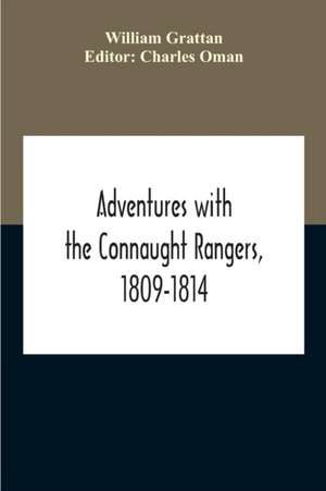 Adventures With The Connaught Rangers, 1809-1814 de William Grattan