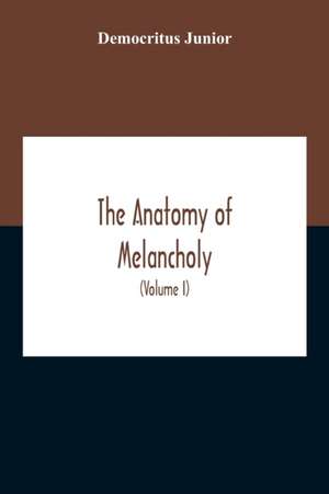 The Anatomy Of Melancholy de Democritus Junior