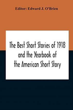 The Best Short Stories Of 1918 And The Yearbook Of The American Short Story de Edward J. O'Brien