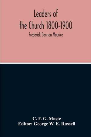 Leaders Of The Church 1800-1900; Frederick Denison Maurice de C. F. G. Maste