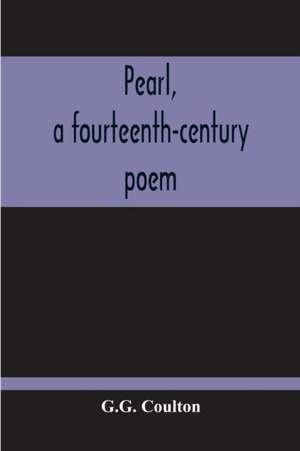 Pearl, A Fourteenth-Century Poem de G. G. Coulton