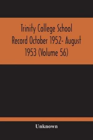 Trinity College School Record October 1952- August 1953 (Volume 56) de Unknown