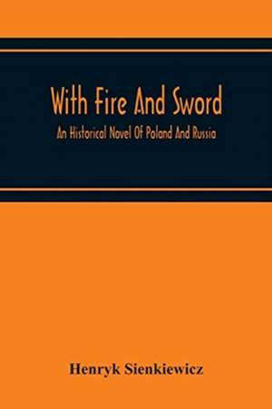 With Fire And Sword de Henryk Sienkiewicz