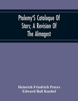 Ptolemy'S Cataloque Of Stars; A Revision Of The Almagest de Heinrich Friedrich Peters