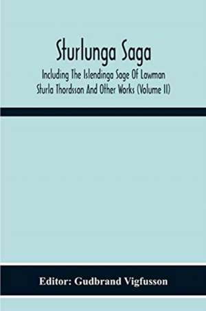 Sturlunga Saga, Including The Islendinga Sage Of Lawman Sturla Thordsson And Other Works (Volume Ii) de Gudbrand Vigfusson