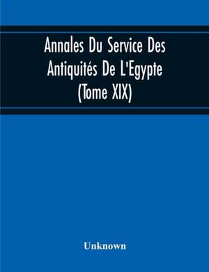 Annales Du Service Des Antiquités De L'Egypte (Tome Xix) de Unknown