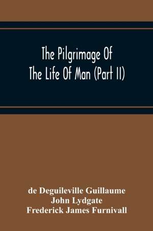 The Pilgrimage Of The Life Of Man (Part Ii) de de Deguileville Guillaume