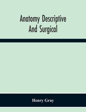 Anatomy Descriptive And Surgical de Henry Gray