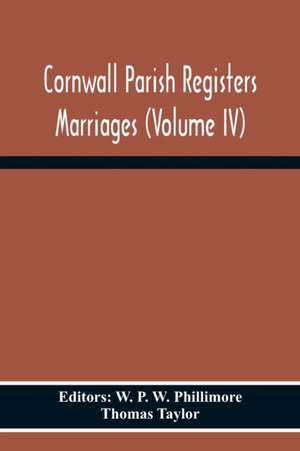 Cornwall Parish Registers Marriages (Volume Iv) de Thomas Taylor