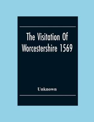 The Visitation Of Worcestershire 1569 de Unknown