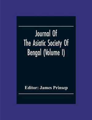 Journal Of The Asiatic Society Of Bengal (Volume I) de James Prinsep