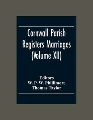 Cornwall Parish Registers Marriages (Volume Xii) de Thomas Taylor