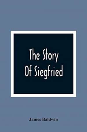 The Story Of Siegfried de James Baldwin