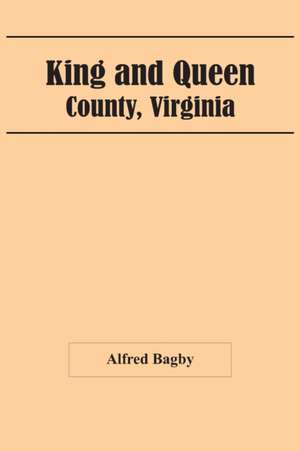 King And Queen; County, Virginia de Alfred Bagby