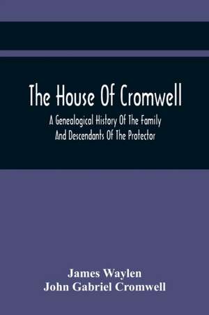 The House Of Cromwell de John Gabriel Cromwell