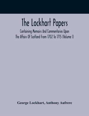 The Lockhart Papers de George Lockhart