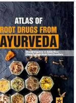 Atlas of Root Drugs from Ayurveda de Sharad Srivastava