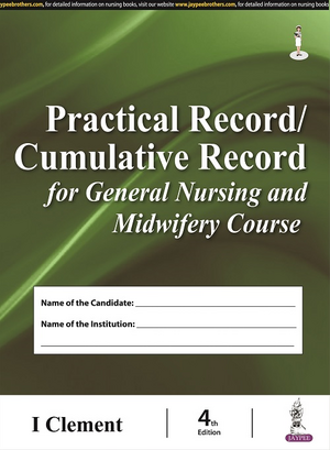 Practical Record/Cumulative Record for General Nursing and Midwifery Course de I Clement