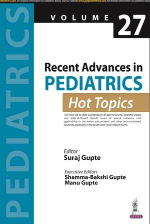 Recent Advances in Pediatrics: Hot Topics Volume 27 de Suraj Gupte