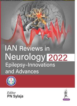 IAN Reviews in Neurology 2022: Epilepsy - Innovations and Advances de PN Sylaja