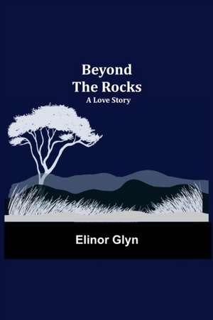 Beyond The Rocks de Elinor Glyn
