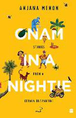 Onam in a Nightie de Anjana Menon