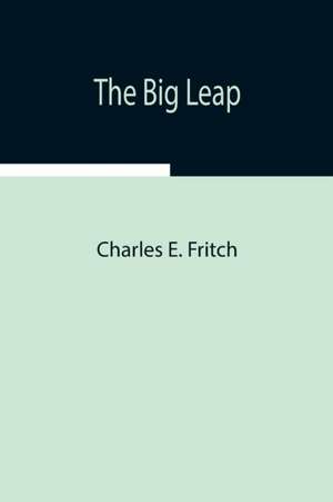 The Big Leap de Charles E. Fritch