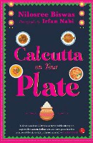 CALCUTTA ON YOUR PLATE de Nilosree Biswas