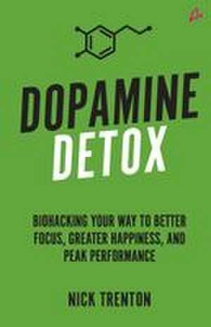 Dopamine Detox de Nick Trenton