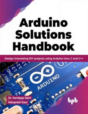 Arduino Solutions Handbook de Manpreet Kaur