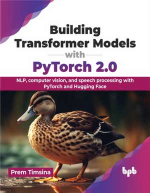 Building Transformer Models with PyTorch 2.0 de Prem Timsina