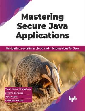 Mastering Secure Java Applications de Joyanta Banerjee