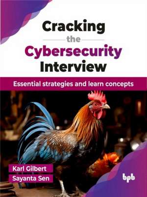 Cracking the Cybersecurity Interview de Karl Gilbert
