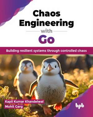 Chaos Engineering with Go de Kapil Kumar Khandelwal